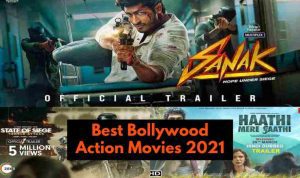 9 Best Bollywood Action Movies 2021: [Watch or You Miss]